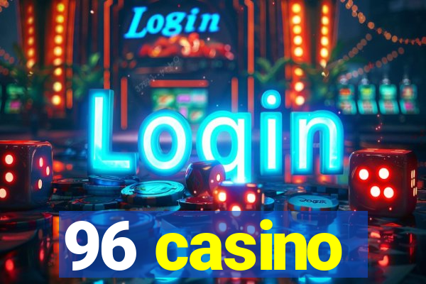 96 casino