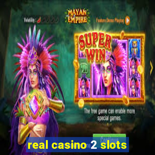 real casino 2 slots