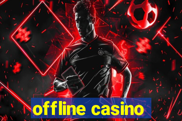 offline casino