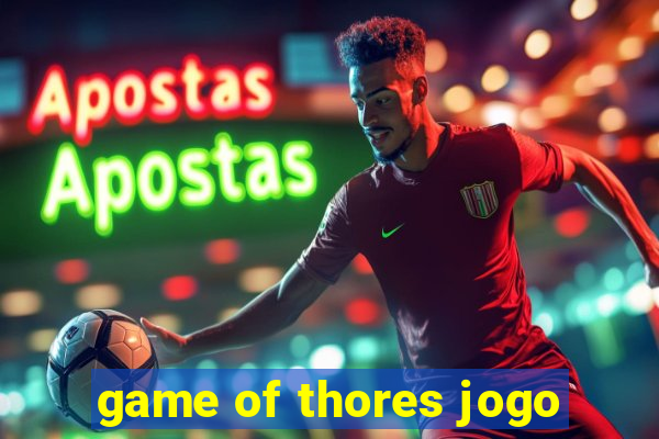 game of thores jogo