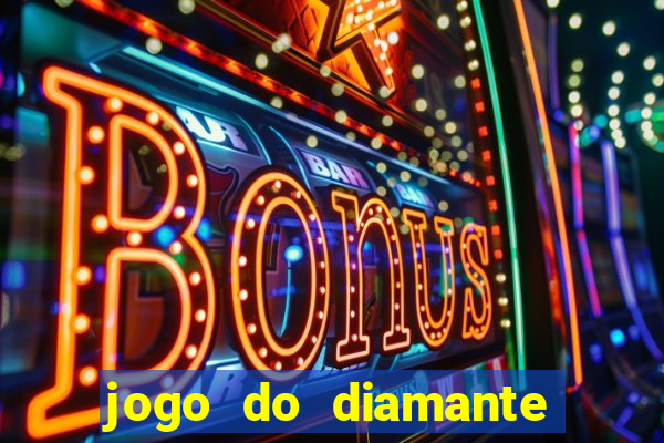 jogo do diamante para ganhar dinheiro