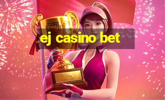 ej casino bet