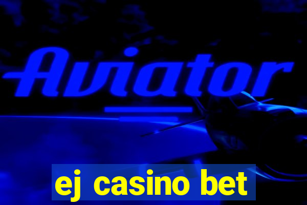 ej casino bet