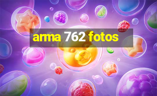 arma 762 fotos