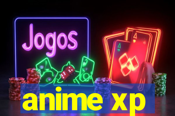 anime xp