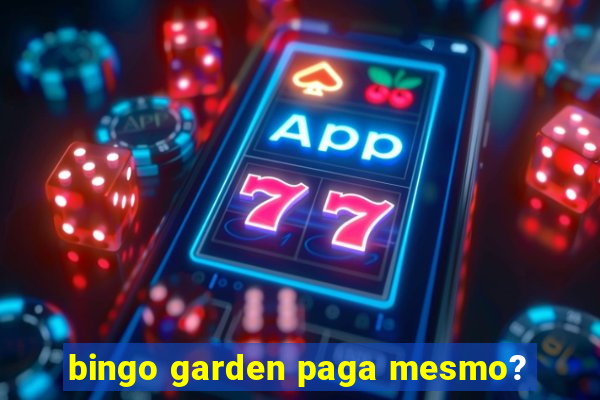 bingo garden paga mesmo?