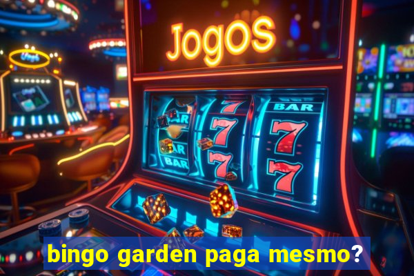 bingo garden paga mesmo?