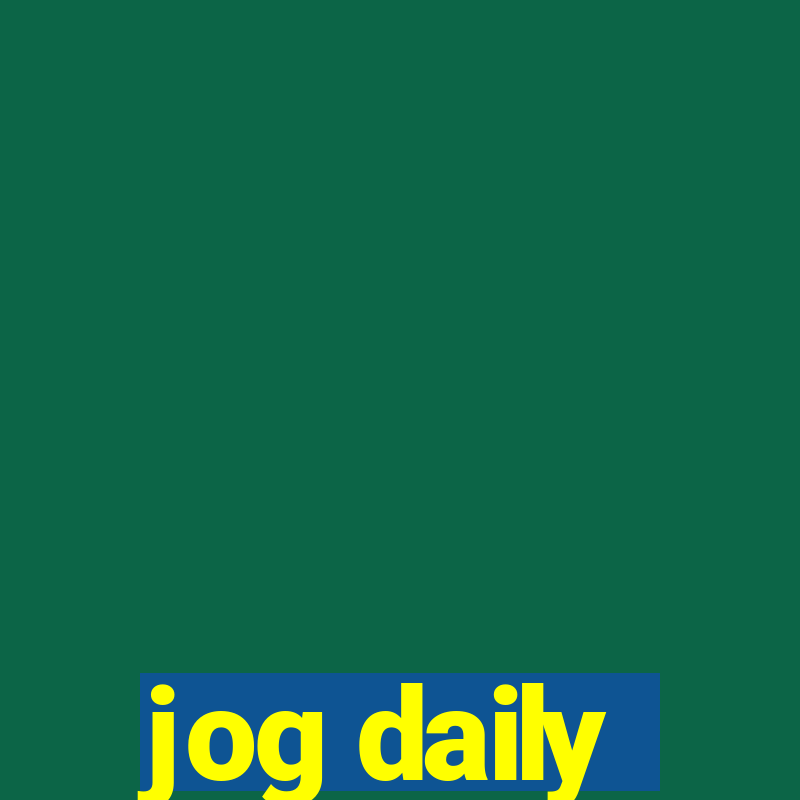 jog daily