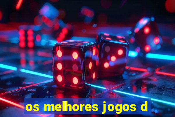 os melhores jogos d