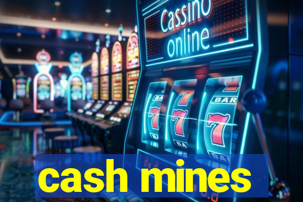 cash mines