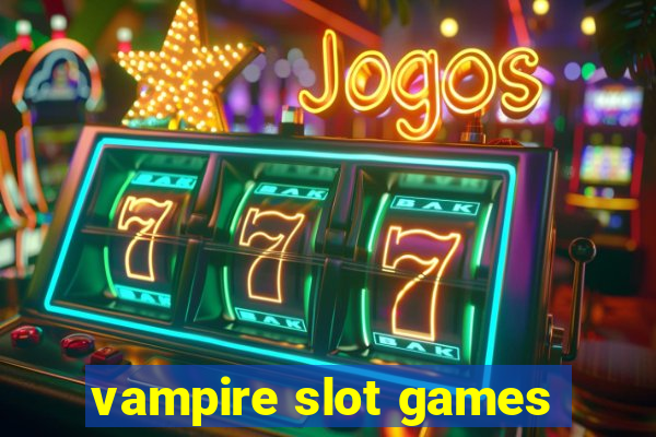 vampire slot games