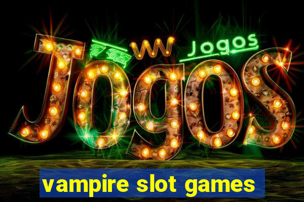 vampire slot games