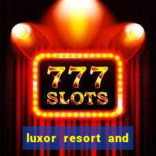 luxor resort and casino hotel