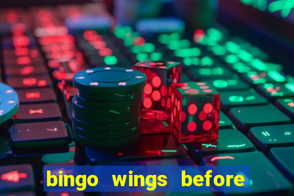 bingo wings before and after