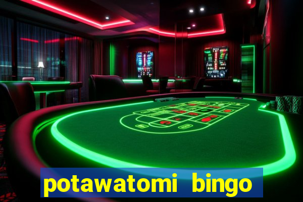 potawatomi bingo and casino