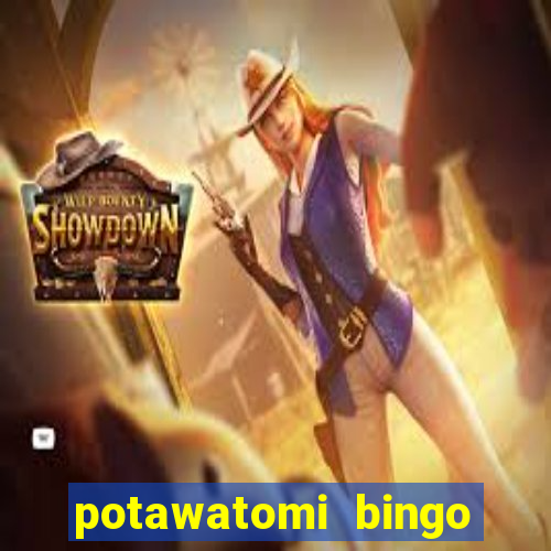 potawatomi bingo and casino