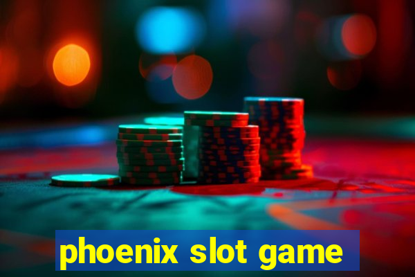 phoenix slot game