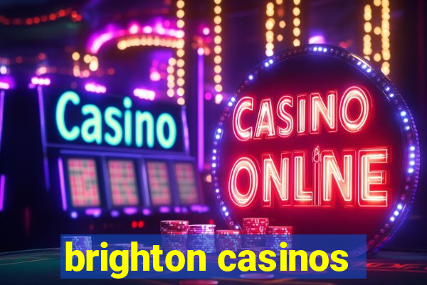 brighton casinos