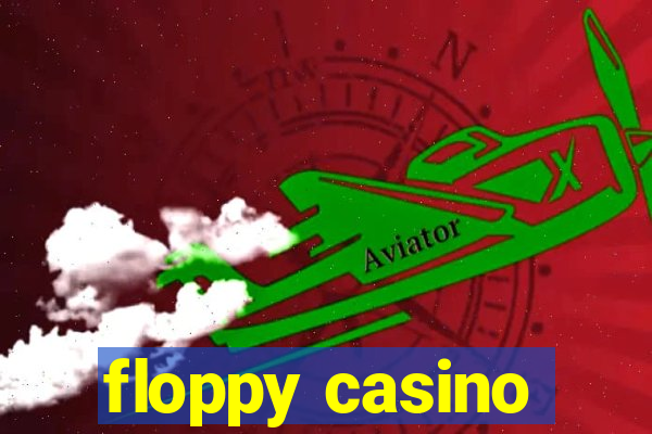 floppy casino