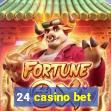 24 casino bet