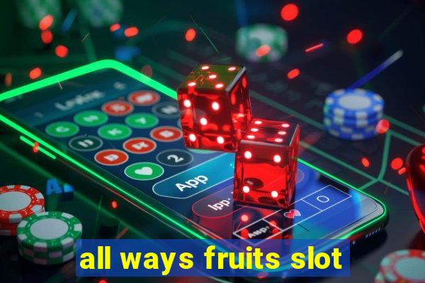 all ways fruits slot