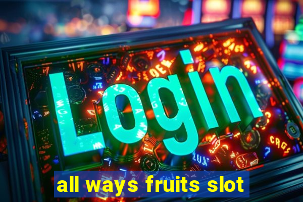 all ways fruits slot