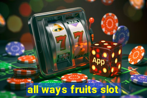 all ways fruits slot