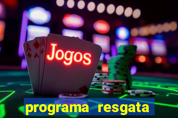 programa resgata brasil é confiável