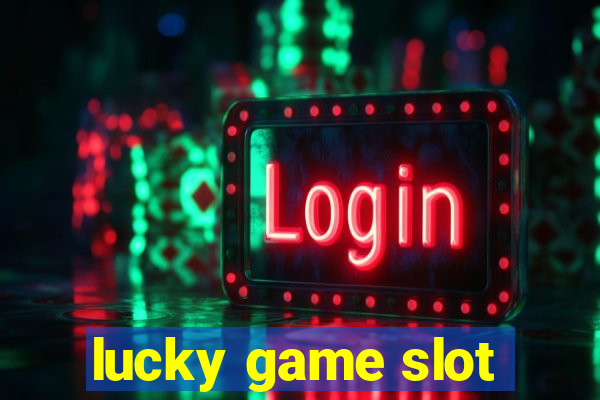 lucky game slot