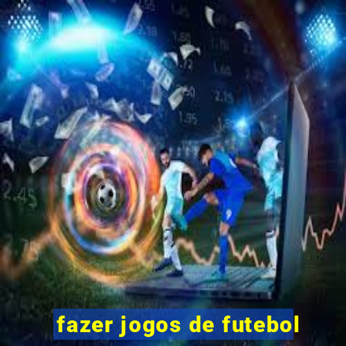 fazer jogos de futebol