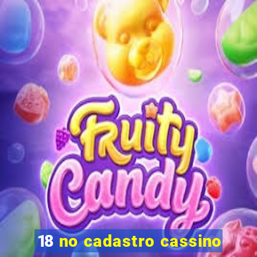 18 no cadastro cassino