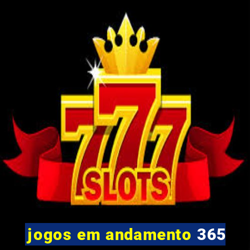 jogos em andamento 365