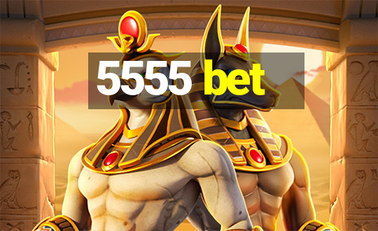 5555 bet