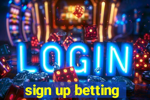 sign up betting