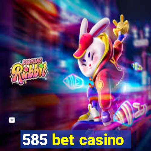 585 bet casino