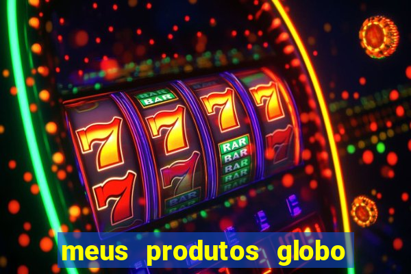 meus produtos globo com pagamento