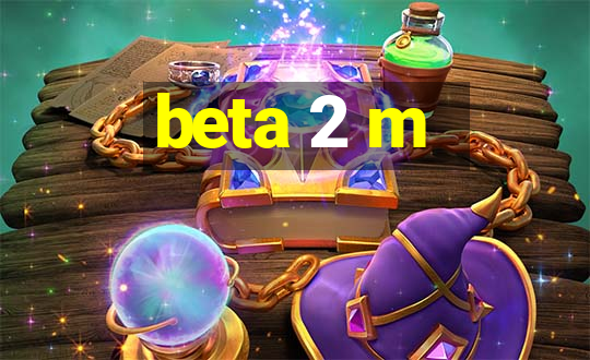 beta 2 m