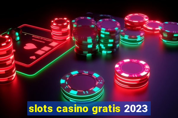 slots casino gratis 2023