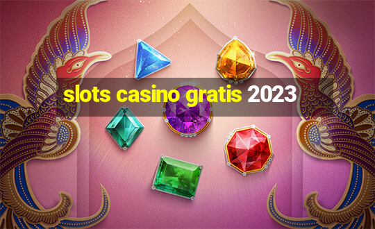 slots casino gratis 2023