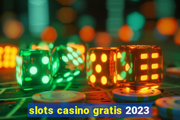 slots casino gratis 2023