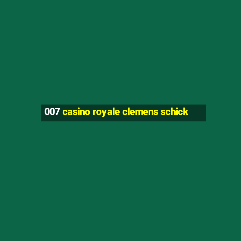 007 casino royale clemens schick