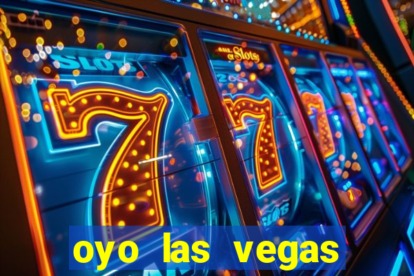 oyo las vegas hotel & casino