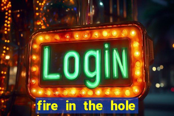 fire in the hole casino game