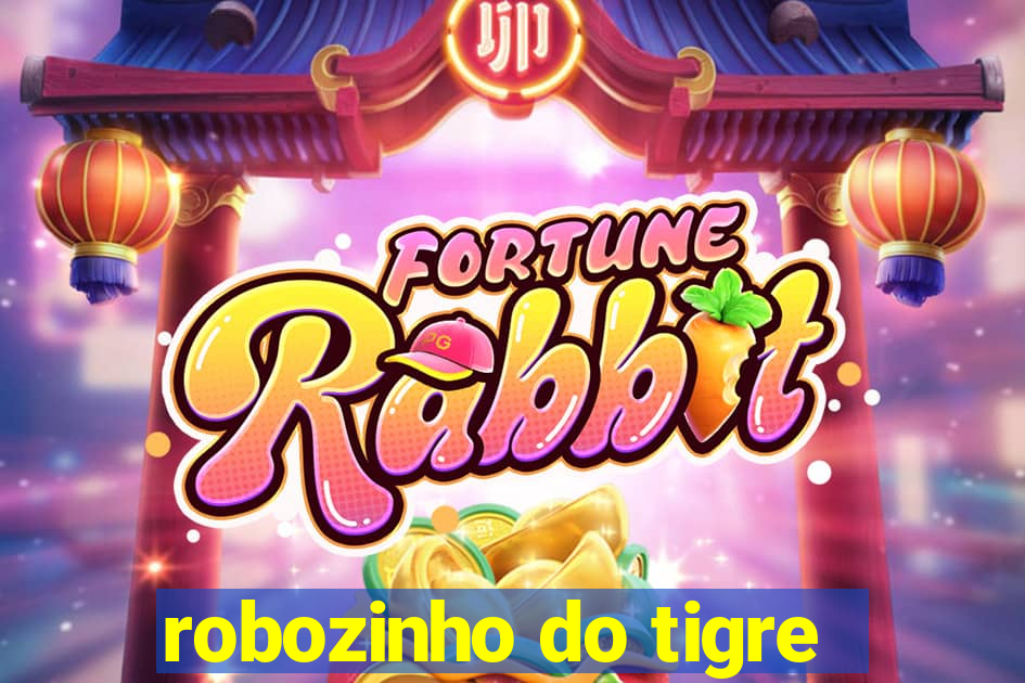 robozinho do tigre