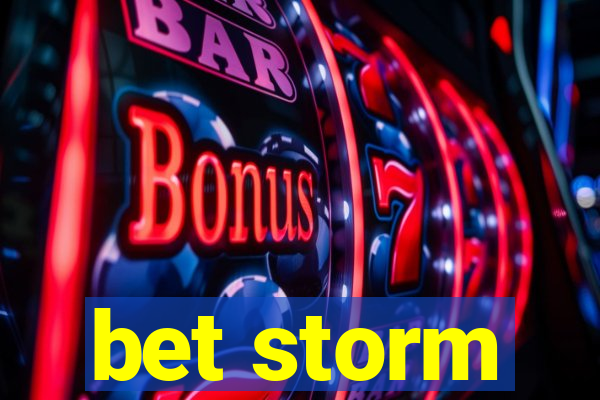 bet storm