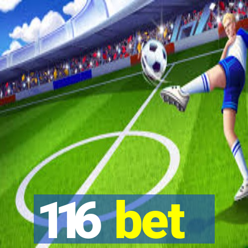 116 bet