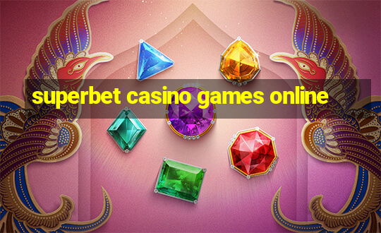 superbet casino games online