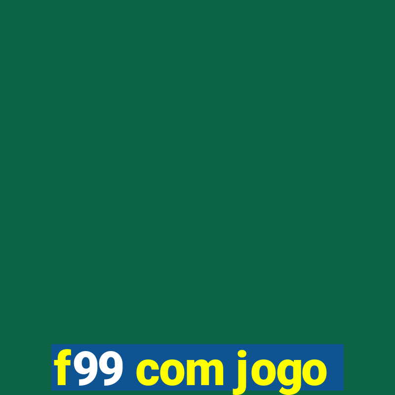 f99 com jogo