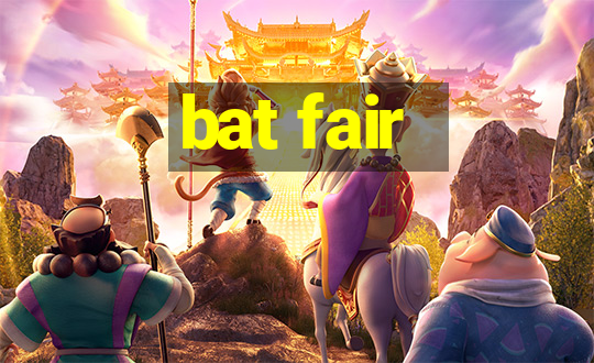 bat fair