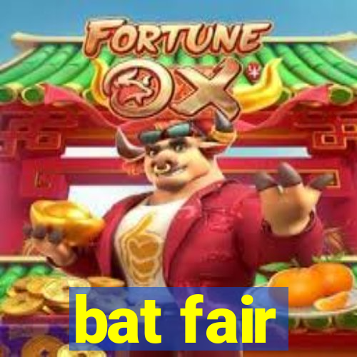 bat fair